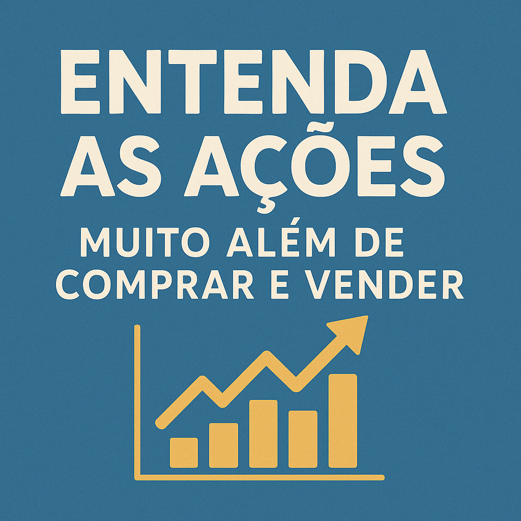 Entenda as açoes-muito alem de comprar e vender